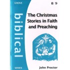 Grove Biblical - B9 - The Christmas Stories in Faith and Preaching By John Proctor